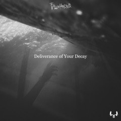 Deliverance of Your Decay