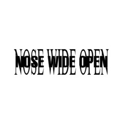 Nose wide open