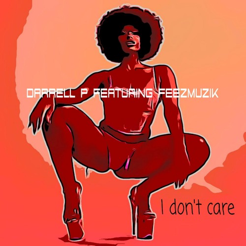 I Don't Care Feat. FeezMuzik