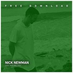 FREE DOWNLOAD: Nick Newman - Lost In A Melody (Original Mix)