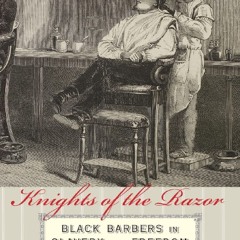 Your F.R.E.E Book Knights of the Razor: Black Barbers in Slavery and Freedom