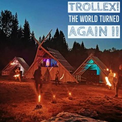 Trollex @ The World Turned Again II (2020 - 08 - 15)