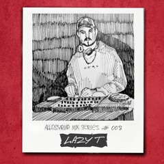 ALLOSYRUP MIX SERIES #008: LAZY T