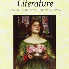 Access [KINDLE PDF EBOOK EPUB] Literature: Approaches to Fiction, Poetry, and Drama b