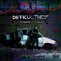 Difficultness (Ft. Ghorbani)