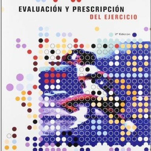 Get [EBOOK EPUB KINDLE PDF] EVALUACIÓN Y PRESCRIPCIÓN DEL EJERCICIO (Entrenamiento De