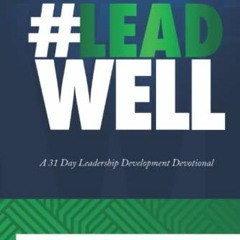 [Get] EPUB ☑️ #LeadWell a 31-Day Leadership Development Devotional: Essential Qualiti