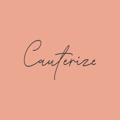 CAUTERIZE