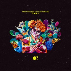 Basscroster & Slayer Brand - T.MX.C [OUT NOW]