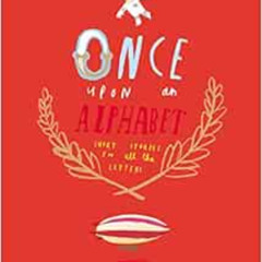 VIEW PDF ✉️ Once Upon an Alphabet: Short Stories for All the Letters by Oliver Jeffer