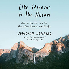 [ACCESS] PDF 💖 Like Streams to the Ocean: Notes on Ego, Love, and the Things that Ma