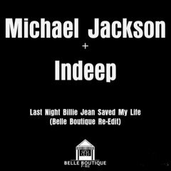 Michael Jackson + Indeep - Last Night Billie Jean Saved My Life (Belle Boutique Re-Edit)