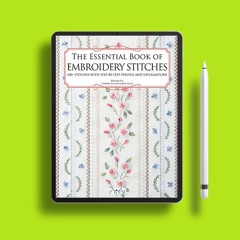 The Essential Book of Embroidery Stitches: Beautiful Hand Embroidery Stitches: 100 + Stitches w