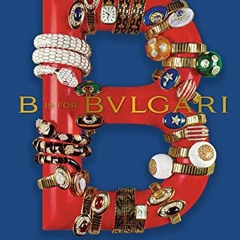 READ PDF EBOOK EPUB KINDLE B Is For Bvlgari: Celebrating 50 Years in America by  Mari