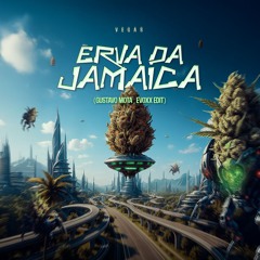 Vegas - Erva da Jamaica (Gustavo Mota, Evoxx Edit) | FREE DOWNLOAD