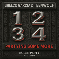 Shelco Garcia & Teenwolf - 1234 Partying Some More (Original Mix)