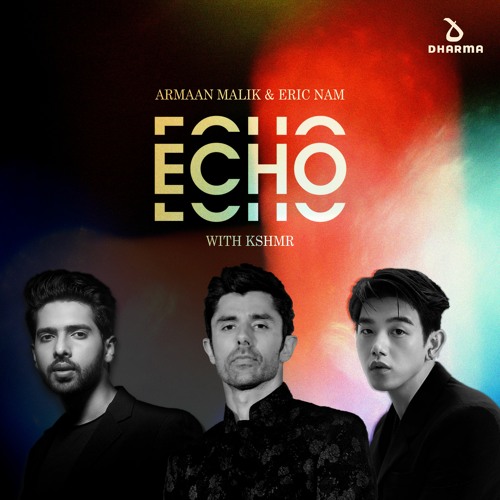 Armaan Malik & Eric Nam - Echo (with KSHMR)