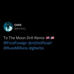 TO THE MOON (Drill Remix) [feat. Fivio Foreign, Russ Millions & Sam Tompkins]