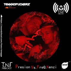 Presion Vs. FreQ.Kenzi TNF Podcast #71