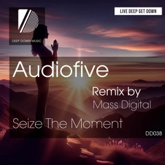PREMIERE: Audiofive - Seize The Moment (Mass Digital & Tonaya Vocal Remix) [Deep Down Music]