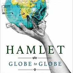 VIEW EBOOK 🖍️ Hamlet, Globe to Globe: Two Years, 190,000 Miles, 197 Countries, One P