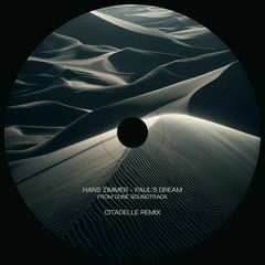 Hans Zimmer - Paul's Dream (Citadelle Remix) (Dune Soundtrack) [FREE DOWNLOAD]