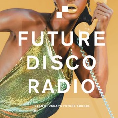 Future Disco Radio - 186 - Sean Brosnan's Future Sounds