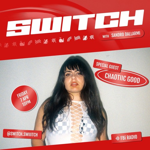 Chaotiic Good | SWITCH on FBi Radio