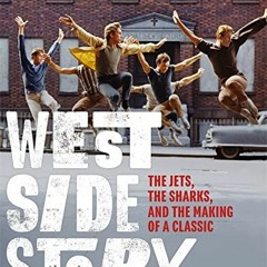 [Read] PDF EBOOK EPUB KINDLE West Side Story: The Jets, the Sharks, and the Making of a Classic (Tur