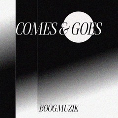 COMES & GOES-BOOG MUZIK.wav