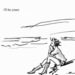 i'll be yours (FREE DL)
