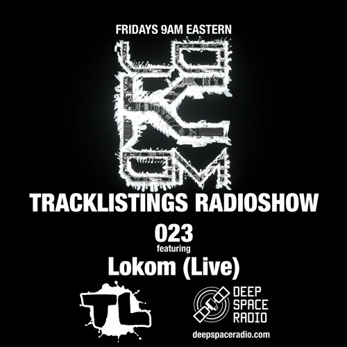 Tracklistings Radio Show #023 (2022.09.02) : Lokom (Live) @ Deep Space Radio