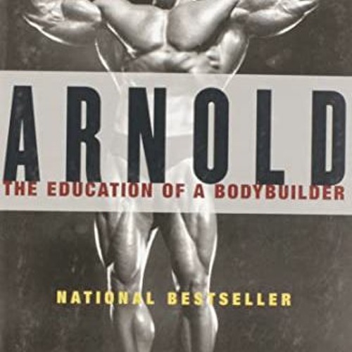 Stream Download pdf Arnold The Education of a Bodybuilder by Arnold