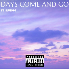 DAYS COME AND GO FT. BLUEDOT (prod. Sergekoffi)