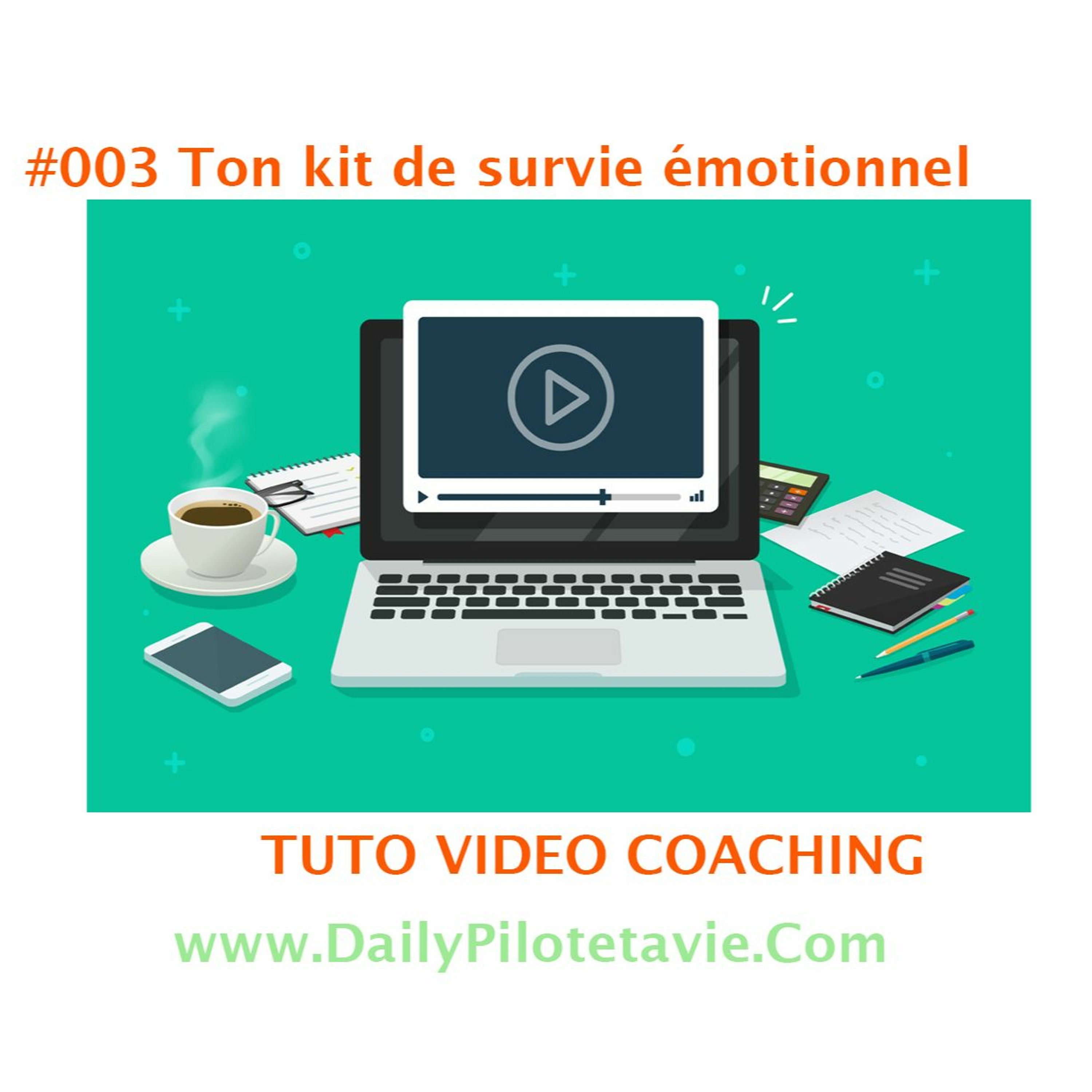 TUTO COACHING #003 TON KIT DE SURVIE EMOTIONNEL!