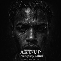 AKT-UP - Losing My Mind (Skitzo)
