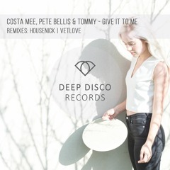 Costa Mee, Pete Bellis & Tommy - Give It To Me (VetLove Remix)
