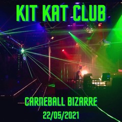 Kit Kat Club Carnevalle Bizarre  22/05/21