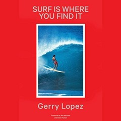 [Free] PDF ✏️ Surf Is Where You Find It by  Gerry Lopez,Danny Campbell,Random House A