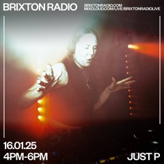 Brixton Radio - Just P 16.01.25