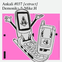 Ankali #037 - Demonika & Mike.H [extract]