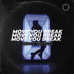 Tony Vinchi - Move you Break [OUT NOW]