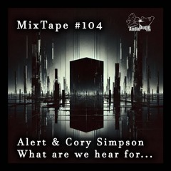 MixTape #104 | Alert & Cory Simpson - What are we hear for | 12.14.2024
