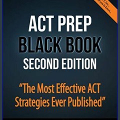 #^Ebook 📖 ACT Prep Black Book: The Most Effective ACT Strategies Ever Published     Paperback – Fe