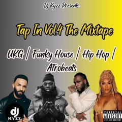 Tap In Vol.4 The Mixtape | UKG | Funky House | Hip Hop & Afrobeats | @DjKyzz