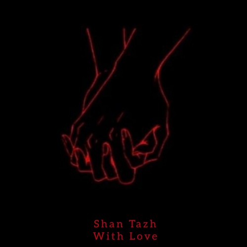 Shan Tazh - With Love