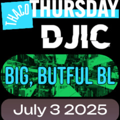 2025-07-03  |  DJIC  |  Substack Soundtrack: Big, Butful Bl  |  House, D&B,  Hip Hop & Mojo
