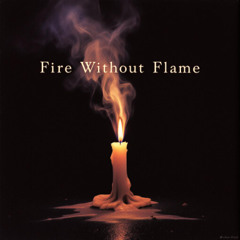 Fire Without Flame