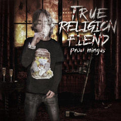 truie fiend-true religion fiend prod mingus mastered by montana jay