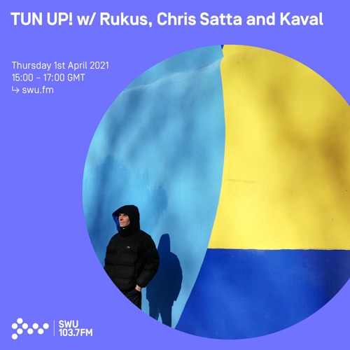 Tun Up! w/ Rukus, Chris Satta & Kaval - 1st APR 2021